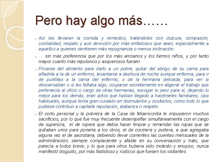 Pero hay algo más…… Así les llevaran la comida y remedios, tratándoles con dulzura, Pero hay algo más…… Así les llevaran la comida y remedios, tratándoles con dulzura,