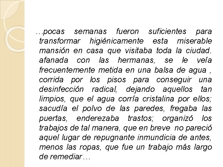 …pocas semanas fueron suficientes para transformar higiénicamente esta miserable mansión en casa que visitaba …pocas semanas fueron suficientes para transformar higiénicamente esta miserable mansión en casa que visitaba