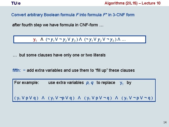 TU/e Algorithms (2 IL 15) – Lecture 10 Convert arbitrary Boolean formula F into