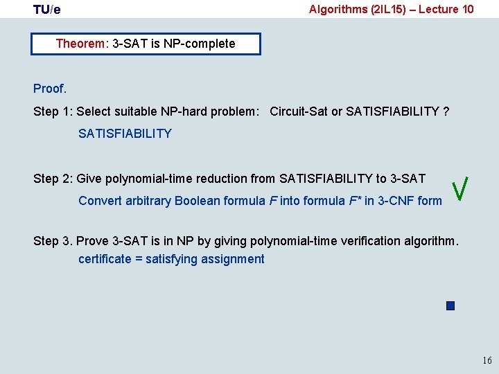 TU/e Algorithms (2 IL 15) – Lecture 10 Theorem: 3 -SAT is NP-complete Proof.