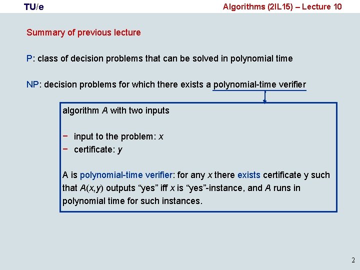 TU/e Algorithms (2 IL 15) – Lecture 10 Summary of previous lecture P: class