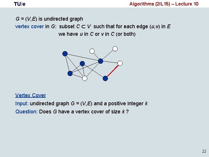 TU/e Algorithms (2 IL 15) – Lecture 10 ∩ G = (V, E) is