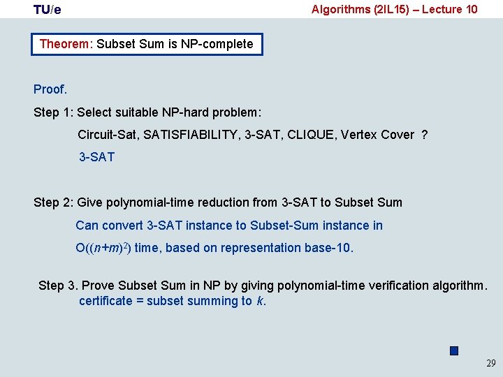 TU/e Algorithms (2 IL 15) – Lecture 10 Theorem: Subset Sum is NP-complete Proof.