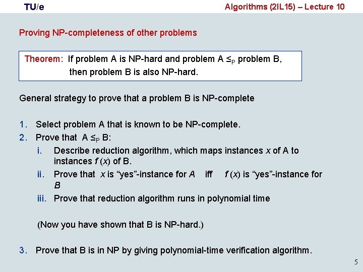 TU/e Algorithms (2 IL 15) – Lecture 10 Proving NP-completeness of other problems Theorem: