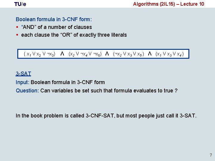 TU/e Algorithms (2 IL 15) – Lecture 10 Boolean formula in 3 -CNF form: