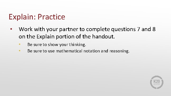 Explain: Practice • Work with your partner to complete questions 7 and 8 on