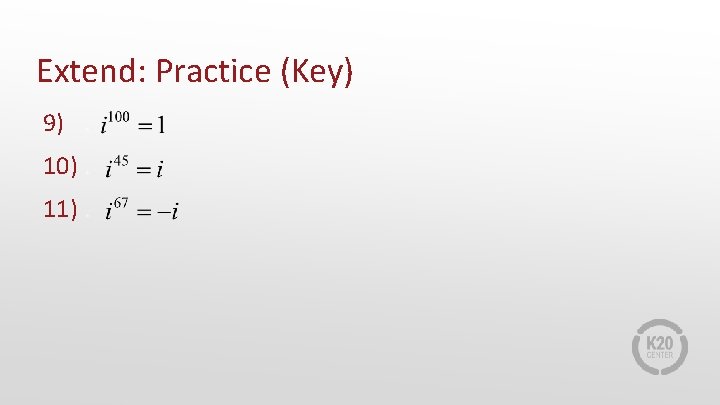 Extend: Practice (Key) 9). 10). 11). 