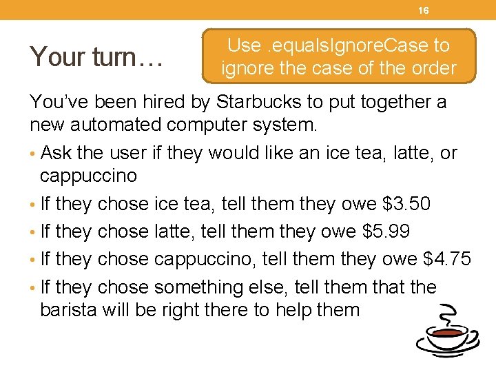 16 Your turn… Use. equals. Ignore. Case to ignore the case of the order