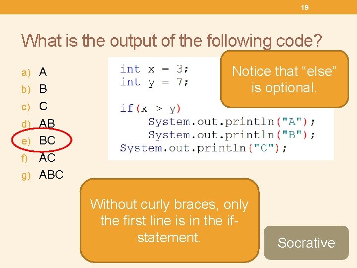 19 What is the output of the following code? a) A b) B Notice
