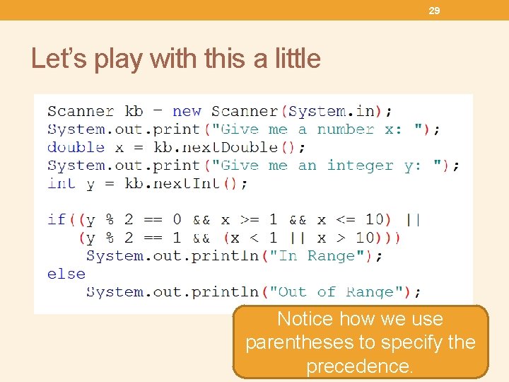 29 Let’s play with this a little Notice how we use parentheses to specify