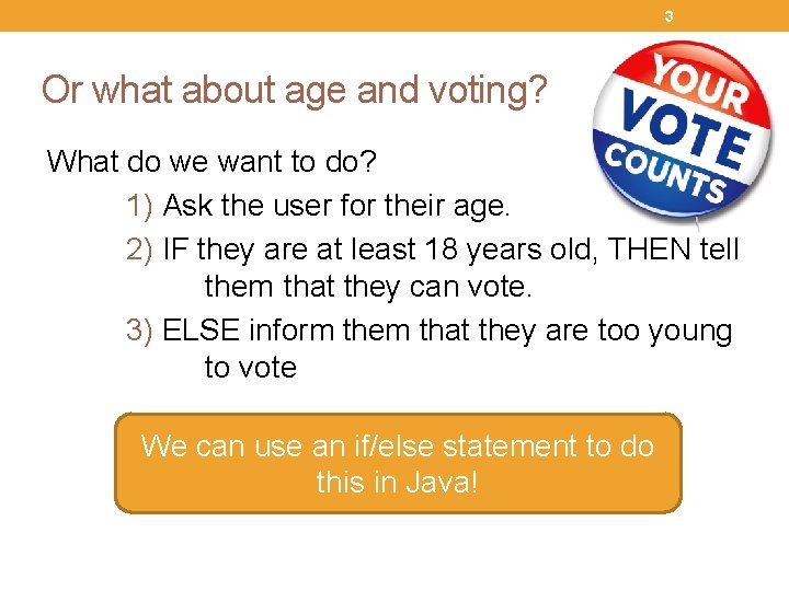 3 Or what about age and voting? What do we want to do? 1)