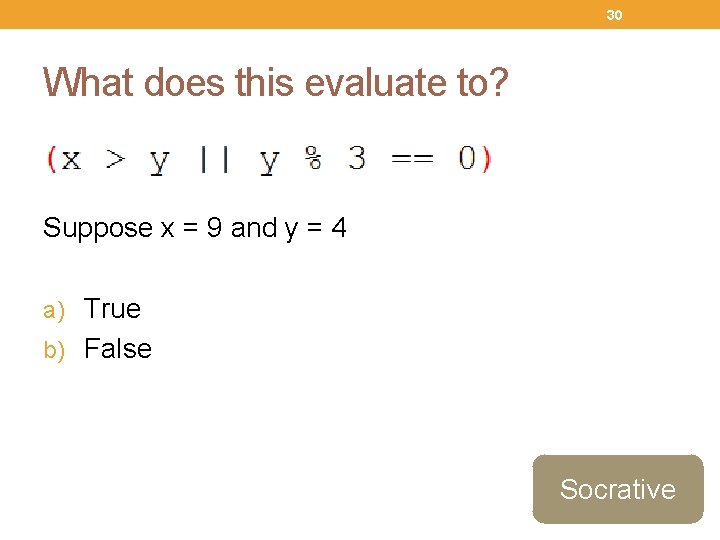 30 What does this evaluate to? Suppose x = 9 and y = 4