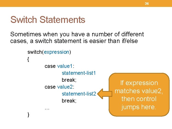 36 Switch Statements Sometimes when you have a number of different cases, a switch