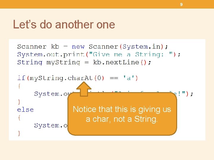 9 Let’s do another one Notice that this is giving us a char, not