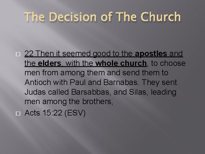 The Decision of The Church � � 22 Then it seemed good to the