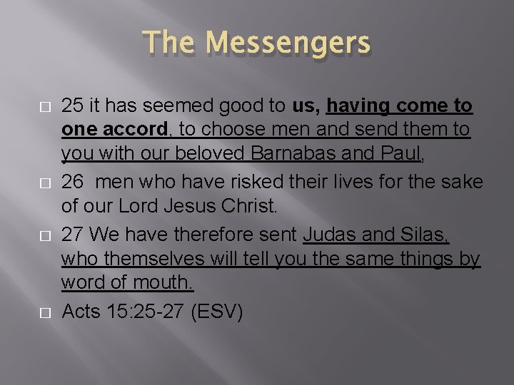 The Messengers � � 25 it has seemed good to us, having come to