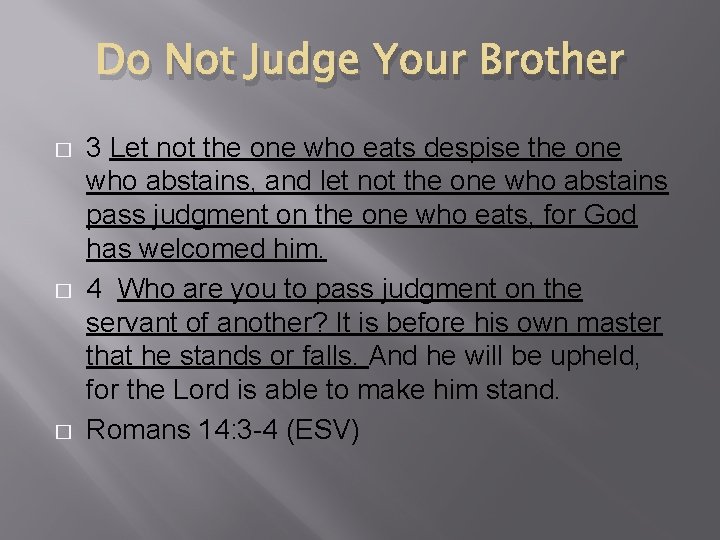 Do Not Judge Your Brother � � � 3 Let not the one who