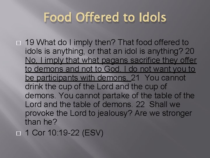 Food Offered to Idols � � 19 What do I imply then? That food
