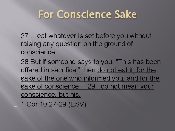 For Conscience Sake � � � 27 …eat whatever is set before you without