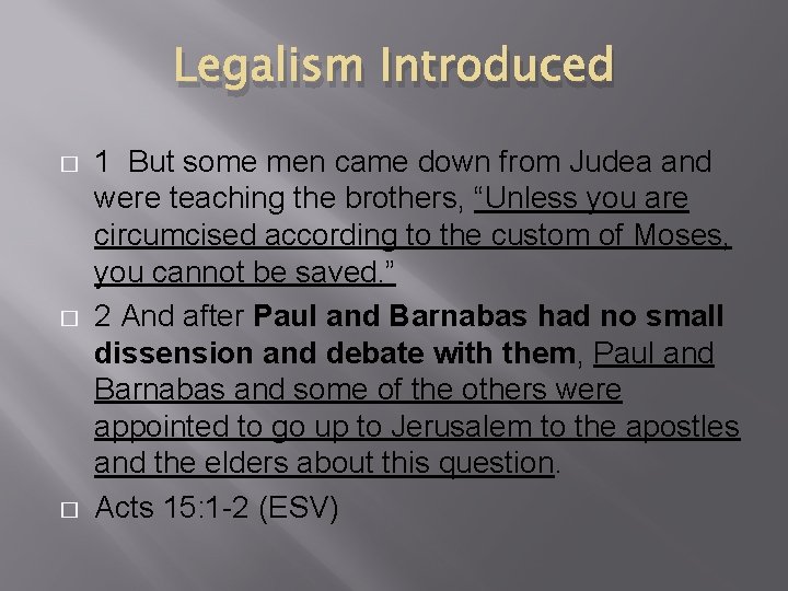 Legalism Introduced � � � 1 But some men came down from Judea and
