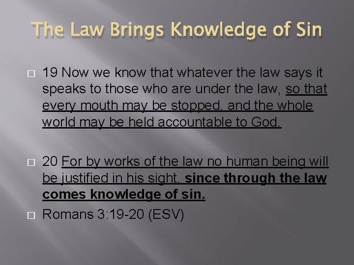 The Law Brings Knowledge of Sin � 19 Now we know that whatever the