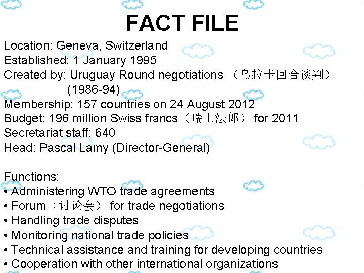 FACT FILE Location: Geneva, Switzerland Established: 1 January 1995 Created by: Uruguay Round negotiations