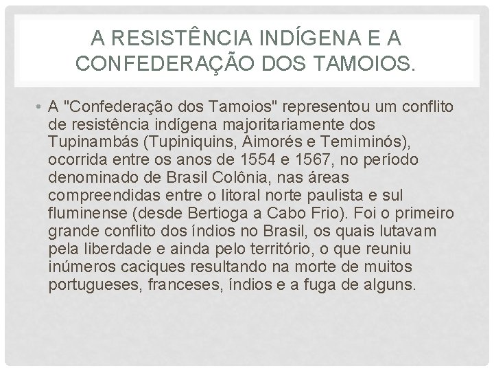 A RESISTÊNCIA INDÍGENA E A CONFEDERAÇÃO DOS TAMOIOS. • A "Confederação dos Tamoios" representou