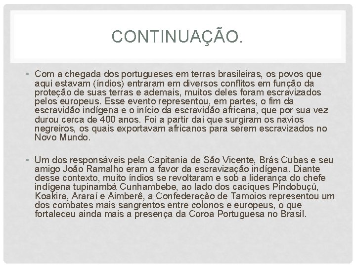 CONTINUAÇÃO. • Com a chegada dos portugueses em terras brasileiras, os povos que aqui