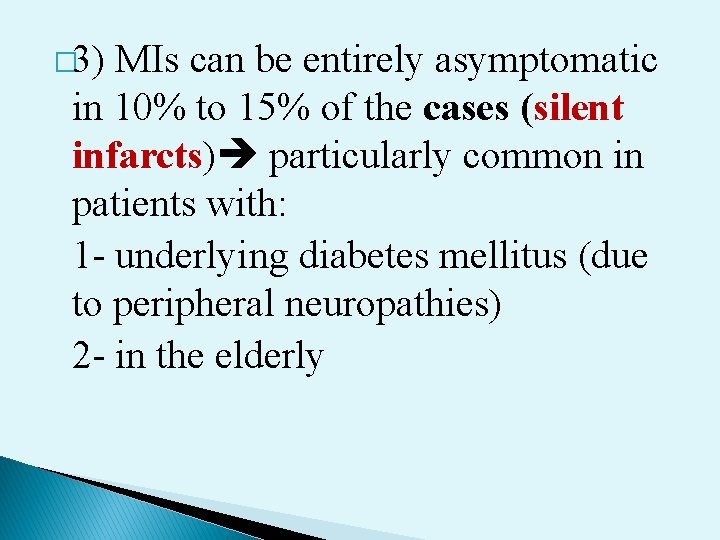 � 3) MIs can be entirely asymptomatic in 10% to 15% of the cases