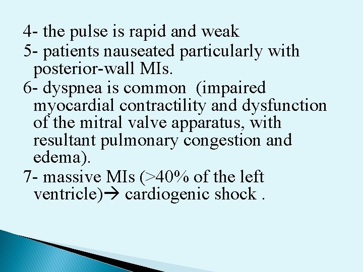 4 - the pulse is rapid and weak 5 - patients nauseated particularly with