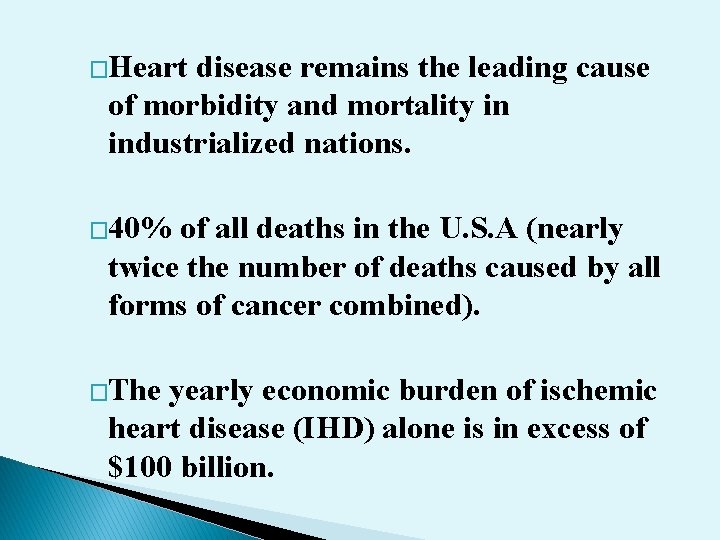 �Heart disease remains the leading cause of morbidity and mortality in industrialized nations. �