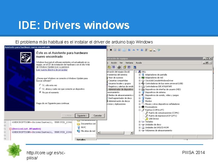 IDE: Drivers windows El problema más habitual es el instalar el driver de arduino