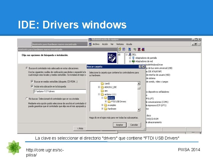 IDE: Drivers windows La clave es seleccionar el directorio "drivers" que contiene "FTDI USB