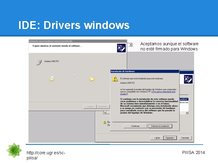 IDE: Drivers windows Aceptamos aunque el software no esté firmado para Windows http: //core.