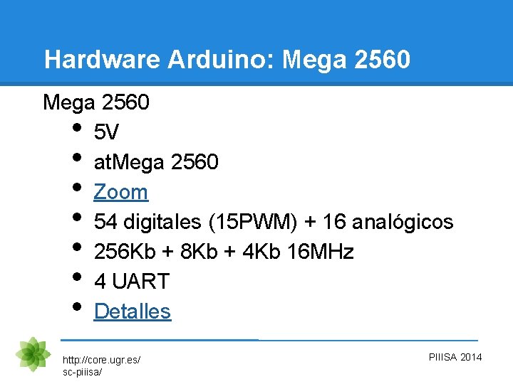 Hardware Arduino: Mega 2560 5 V at. Mega 2560 Zoom 54 digitales (15 PWM)