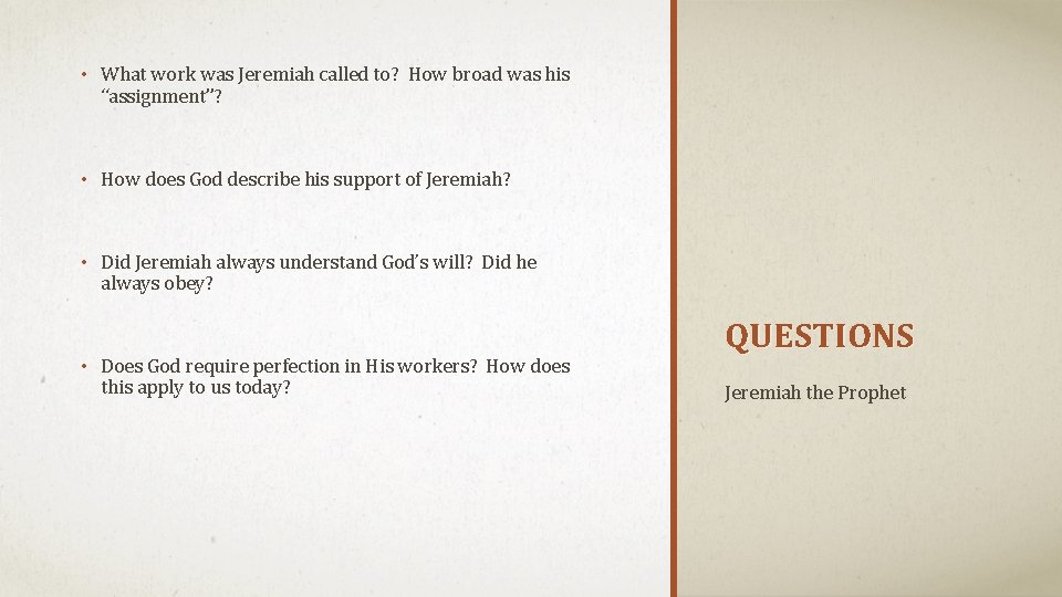  • What work was Jeremiah called to? How broad was his “assignment”? •
