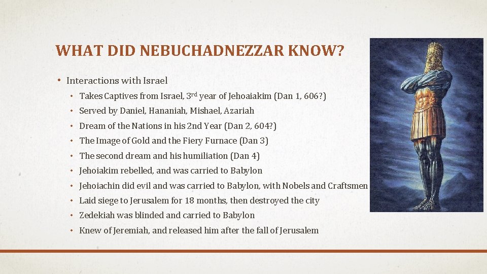 WHAT DID NEBUCHADNEZZAR KNOW? • Interactions with Israel • Takes Captives from Israel, 3