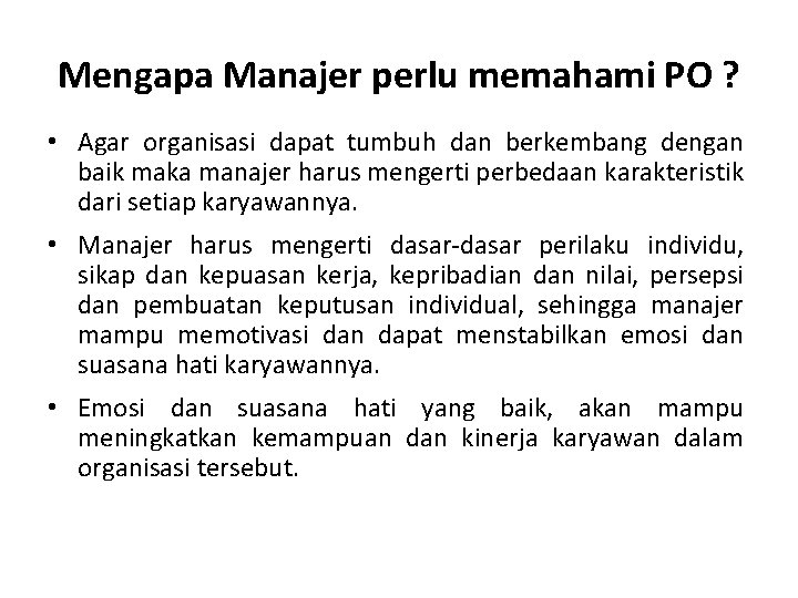 Mengapa Manajer perlu memahami PO ? • Agar organisasi dapat tumbuh dan berkembang dengan