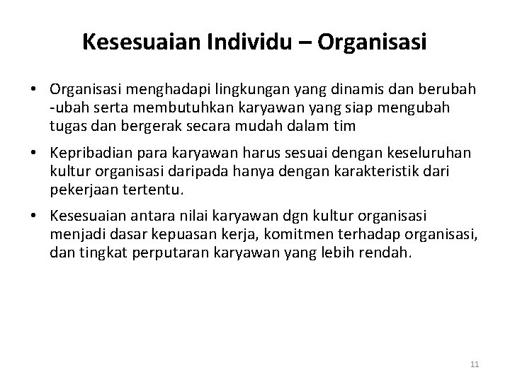 Kesesuaian Individu – Organisasi • Organisasi menghadapi lingkungan yang dinamis dan berubah -ubah serta