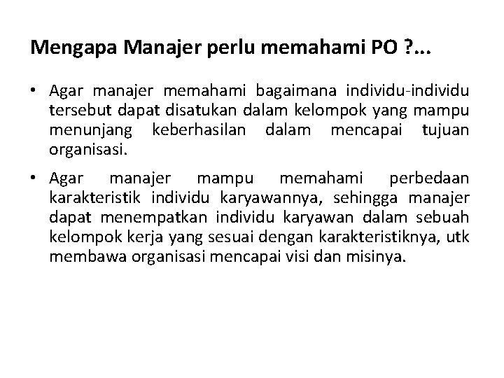 Mengapa Manajer perlu memahami PO ? . . . • Agar manajer memahami bagaimana