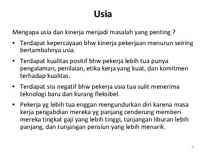 Usia Mengapa usia dan kinerja menjadi masalah yang penting ? • Terdapat kepercayaan bhw