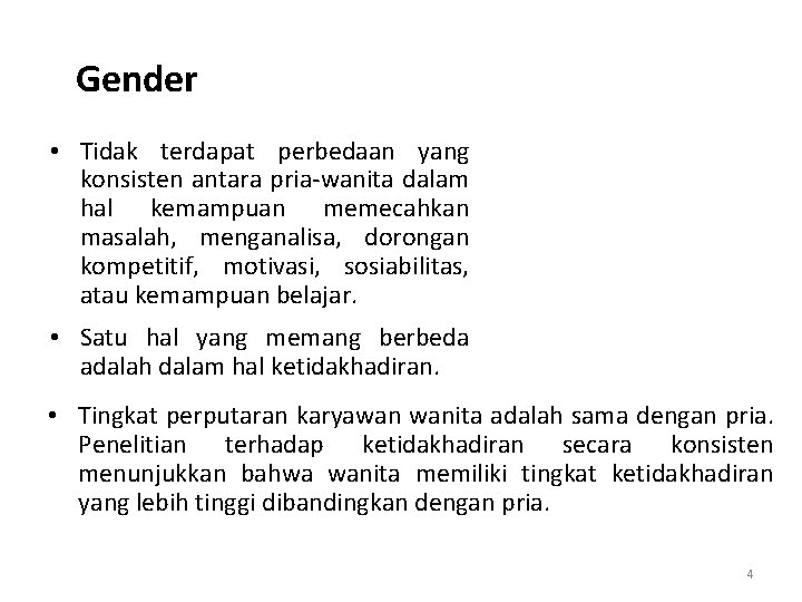 Gender • Tidak terdapat perbedaan yang konsisten antara pria-wanita dalam hal kemampuan memecahkan masalah,