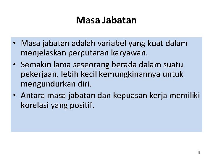 Masa Jabatan • Masa jabatan adalah variabel yang kuat dalam menjelaskan perputaran karyawan. •