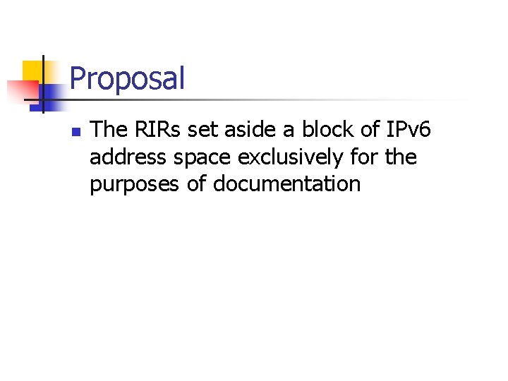 Proposal n The RIRs set aside a block of IPv 6 address space exclusively