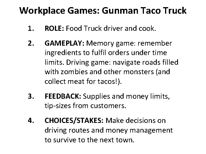 Workplace Games: Gunman Taco Truck 1. ROLE: Food Truck driver and cook. 2. GAMEPLAY: