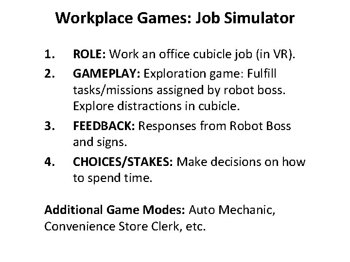 Workplace Games: Job Simulator 1. 2. 3. 4. ROLE: Work an office cubicle job
