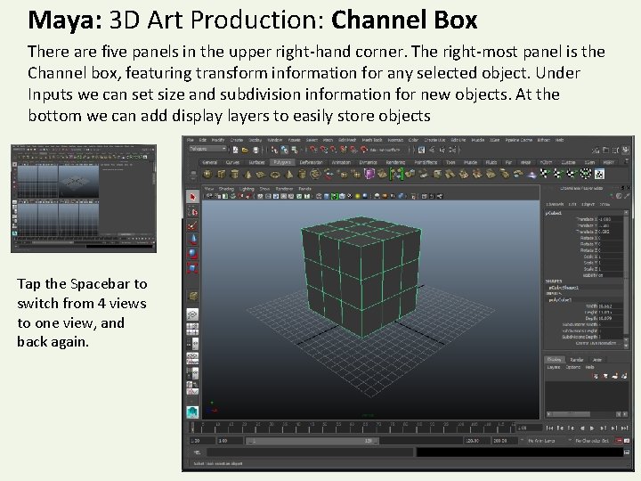 Maya: 3 D Art Production: Channel Box There are five panels in the upper