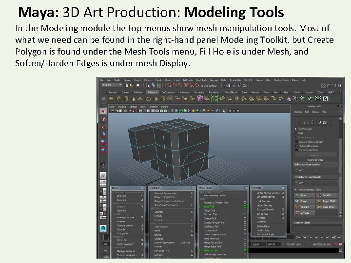 Maya: 3 D Art Production: Modeling Tools In the Modeling module the top menus