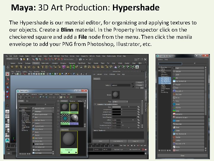 Maya: 3 D Art Production: Hypershade The Hypershade is our material editor, for organizing