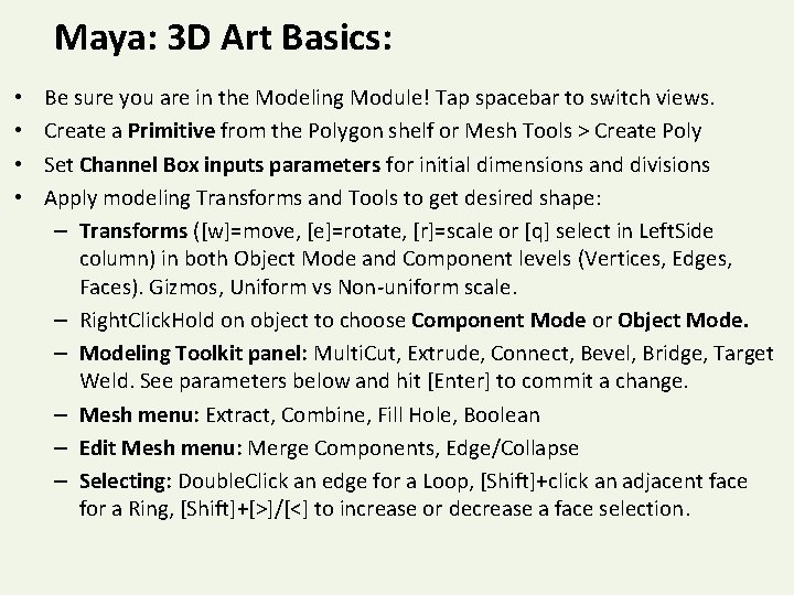 Maya: 3 D Art Basics: • • Be sure you are in the Modeling
